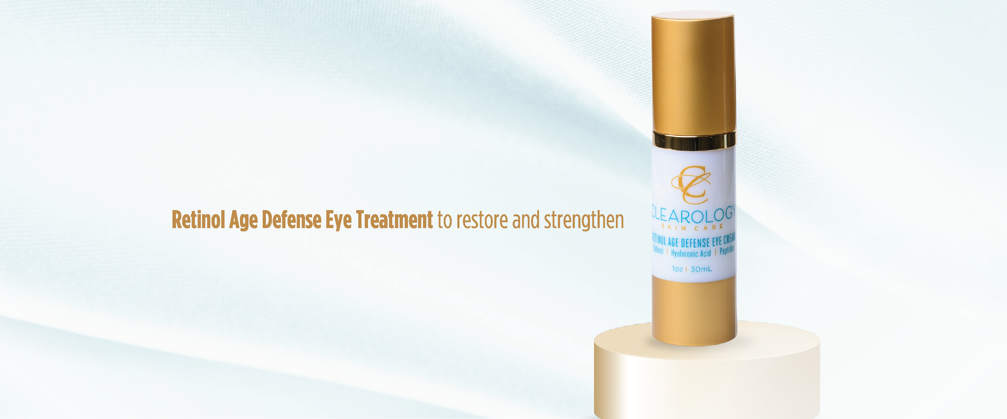 The image shows a bottle of Clearology Skin Care Retinol Age Defense Eye Treatment. The bottle is cylindrical with a gold cap and base, featuring white labeling with blue and gold text. The product is designed to restore and strengthen the delicate skin around the eyes. The background is light and soft, with text to the left of the bottle reading, "Retinol Age Defense Eye Treatment to restore and strengthen." The bottle size is 1 oz (30 mL).